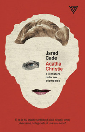 Agatha Christie e il mistero della sua scomparsa - Jared Cade