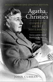 Agatha Christie s Complete Secret Notebooks: Stories and Secrets of Murder in the Making