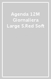 Agenda 12M Giornaliera Large S.Red Soft