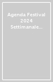 Agenda Festival 2024 Settimanale - Sogno Inseguito, Sogno Realizzato