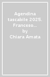 Agendina tascabile 2025. Franceso e il canto di Madre Terra