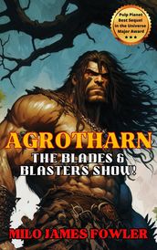 Agrotharn: The Blades & Blasters Show!