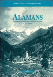 Alamans. Elementi per una storia della colonizzazione walser in Valle d Aosta