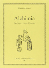 Alchimia. Significato e visione del mondo