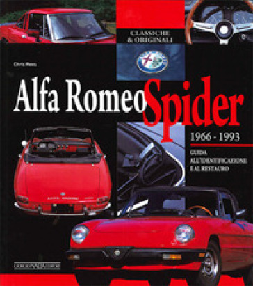 Alfa Romeo Spider 1966-1993. Guida all'identificazione e al restauro Chris Rees