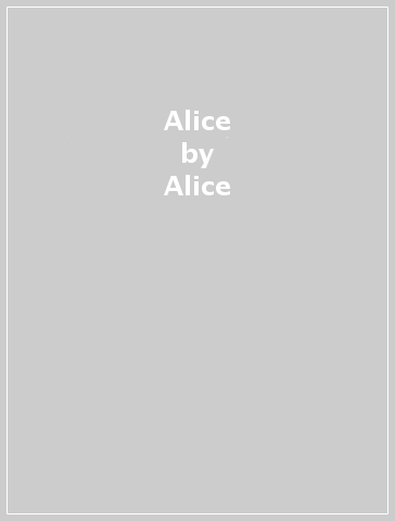 Alice - Alice