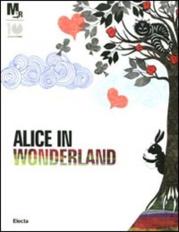Alice in Wonderland. Catalogo della mostra (Rovereto, 25 febbraio-3 giugno 2012)