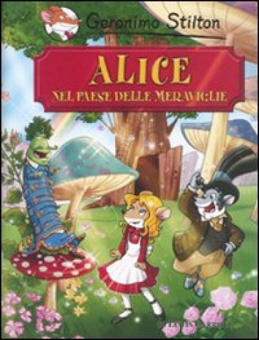Alice nel paese delle meraviglie di Lewis Carroll - Geronimo Stilton