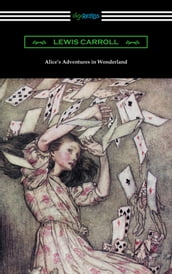 Alice s Adventures in Wonderland (Illustrated by Arthur Rackham)