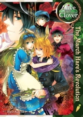 Alice in the Country of Clover: The March Hare s Revolution
