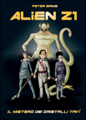 Alien Z1: scuola per cacciatori di alieni. Il mistero dei cristalli Tavì