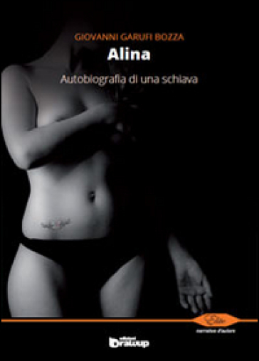Alina. Autobiografia di una schiava - Giovanni Garufi Bozza