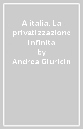 Alitalia. La privatizzazione infinita