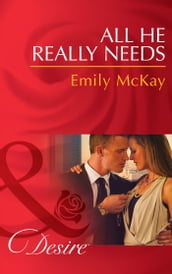 All He Really Needs (Mills & Boon Desire) (At Cain s Command, Book 2)