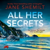 All Her Secrets: The brand new, gripping, unputdownable destination thriller for 2023 from the Sunday Times bestselling author, full of twists and secrets