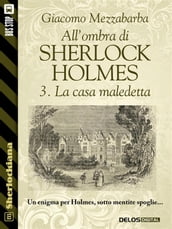 All ombra di Sherlock Holmes - 3. La casa maledetta