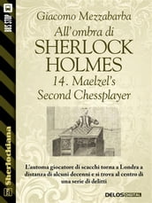 All ombra di Sherlock Holmes - 14. Maelzel s Second Chessplayer