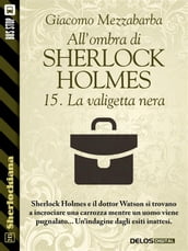 All ombra di Sherlock Holmes - 15. La valigetta nera
