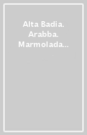 Alta Badia. Arabba. Marmolada 1:25.000.. Ediz. multilingue