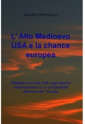 L  Alto Medioevo USA e la chance europea