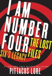 I Am Number Four: The Lost Files: Six s Legacy
