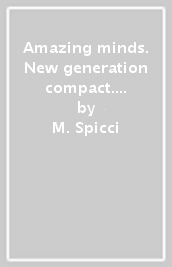 Amazing minds. New generation compact. From the origins to the new millennium. Per le Scuole superiori. Con e-book. Con espansione online