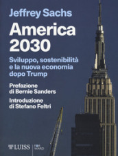 America 2030. Sviluppo, sostenibilità e la nuova economia dopo Trump