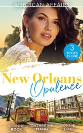 American Affairs: New Orleans Opulence: His Secretary s Surprise Fiancé (Bayou Billionaires) / Reunited with the Rebel Billionaire / When the Cameras Stop Rolling