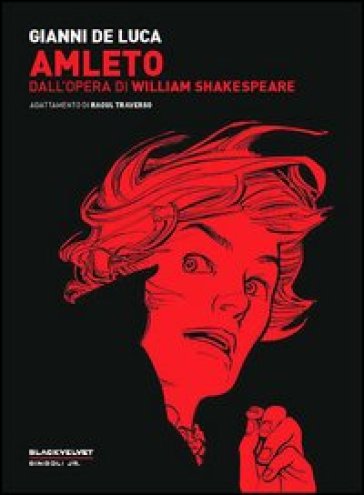 Amleto. Dall'opera di William Shakespeare - Gianni De Luca - Raoul Traverso