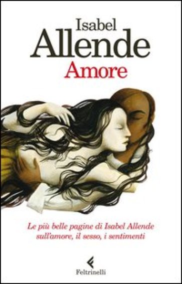 Amore. Le più belle pagine di Isabel Allende sull'amore, il sesso, i sentimenti - Isabel Allende