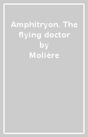 Amphitryon. The flying doctor