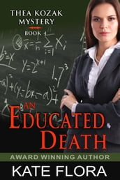 An Educated Death (The Thea Kozak Mystery Series, Book 4)