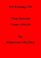An Essay On The Seven Year Hitch