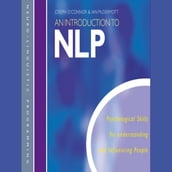 An Introduction to NLP: Psychological skills for understanding and influencing people