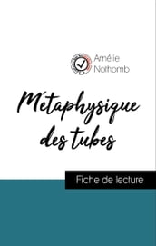Analyse de l œuvre : Métaphysique des tubes (résumé et fiche de lecture plébiscités par les enseignants sur fichedelecture.fr)