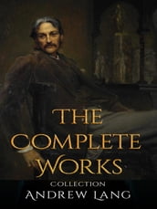Andrew Lang: The Complete Works