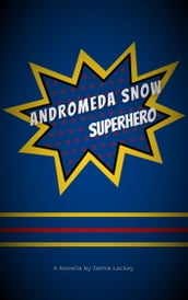 Andromeda Snow, Superhero