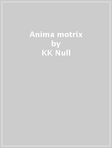 Anima motrix - KK Null