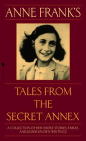 Anne Frank s Tales from the Secret Annex