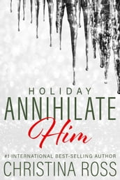 Annihilate Him: Holiday