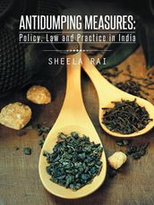 Antidumping Measures: Policy, Law and Practice in India