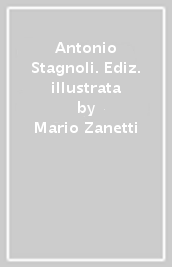 Antonio Stagnoli. Ediz. illustrata