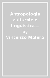 Antropologia culturale e linguistica. Lo studio del linguaggio nel contesto antropologico