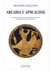 Arcadia e apocalisse. Il rifiuto della modernità nella interpretazione Paola Rossi e Luciano Pellicani