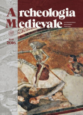 Archeologia Medievale. XLIII. 2016. Nuova ediz.