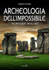 Archeologia dell impossibile. Tecnologie degli dèi
