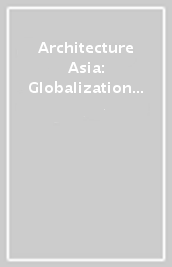 Architecture Asia: Globalization and Locality