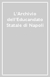 L Archivio dell Educandato Statale di Napoli