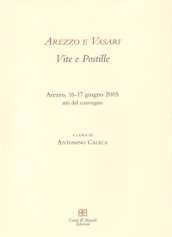 Arezzo e Vasari. Vite e postille. Atti del Convegno (Arezzo, 16-17 giugno 2005)