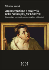 Argomentazione e creatività nella Philosophy for Children. Strumenti per osservare il pensiero complesso nei bambini
